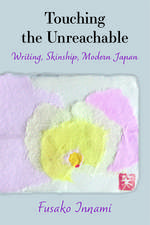 Touching the Unreachable: Writing, Skinship, Modern Japan