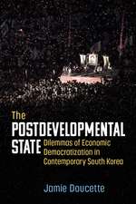 The Postdevelopmental State: Dilemmas of Economic Democratization in Contemporary South Korea