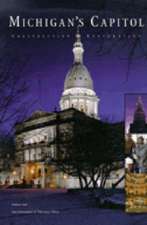 Michigan's Capitol: Construction and Restoration