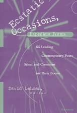 Ecstatic Occasions, Expedient Forms: 85 Leading Contemporary Poets Select and Comment on Their Poems