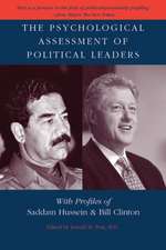 The Psychological Assessment of Political Leaders: With Profiles of Saddam Hussein and Bill Clinton