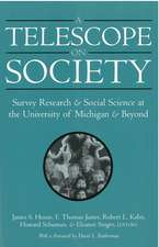 A Telescope on Society: Survey Research and Social Science at the University of Michigan and Beyond