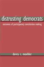 Distrusting Democrats: Outcomes of Participatory Constitution Making