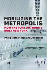 Mobilizing the Metropolis: How the Port Authority Built New York