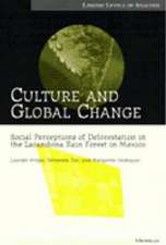 Culture and Global Change: Social Perceptions of Deforestation in the Lacandona Rain Forest in Mexico