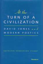 At the Turn of a Civilization: David Jones and Modern Poetics