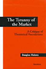 The Tyranny of the Market: A Critique of Theoretical Foundations