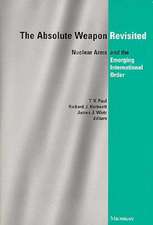 The Absolute Weapon Revisited: Nuclear Arms and the Emerging International Order