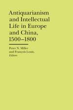 Antiquarianism and Intellectual Life in Europe and China, 1500-1800