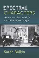 Spectral Characters: Genre and Materiality on the Modern Stage