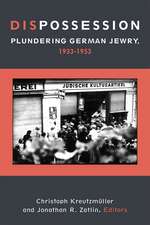 Dispossession: Plundering German Jewry, 1933-1953