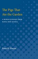 The Pigs That Ate the Garden: A Human Ecology from Papua New Guinea