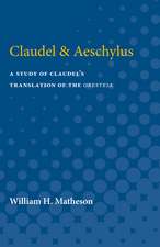 Claudel & Aeschylus: A Study of Claudel's Translation of the Oresteia