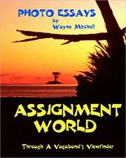 Assignment World: Through a Vagabond's Viewfinder