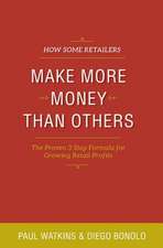 How Some Retailers Make More Money Than Others: Inexpensive, Easy-To-Implement Ways to Growing Your Store's Performance