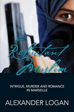 The Reluctant Muslim: Intrigue, Murder and Romance in Marseille