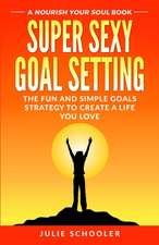 Super Sexy Goal Setting