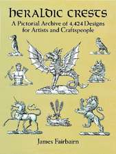 Heraldic Crests: A Pictorial Archive of 4,424 Designs for Artists and Craftspeople