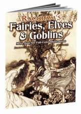 Rackham's Fairies, Elves & Goblins: More Than 80 Full-Color Illustrations