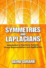 Symmetries and Laplacians: Introduction to Harmonic Analysis, Group Representations and Applications