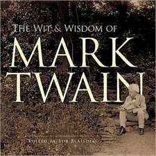 The Wit and Wisdom of Mark Twain