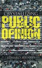 Bernays, E: Crystallizing Public Opinion