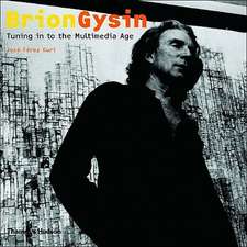 Brion Gysin: Tuning in to the Multimedia Age