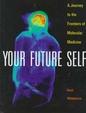 Your Future Self: A Journey to the Frontiers of Molecular Medicine