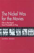 The Nickel was for the Movies – Film in the Novel from Pirandello to Puig