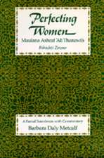 Perfecting Women – Maulana Ashraf Ali Thanawi′s Bihishti Zewar (Paper)