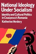 National Ideology Under Socialism – Identity & Cultural Politics in Ceausescu′s Romania (Paper)