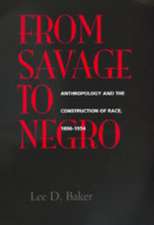 From Savage to Negro – Anthropology & the Construction of Race 1896 – 1954 (Paper)