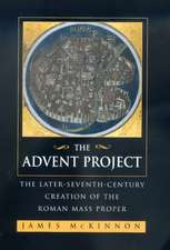 The Advent Project – The Later Seventh–Century Creation of the Roman Mass Proper