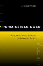 Permissible Dose – A History of Radiation Protection in the Twentieth Century