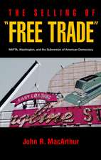 The Selling of Free Trade – NAFTA, Washington & the Subversion of American Democracy