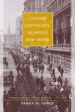 Chinese Capitalists in Japan′s New Order – The Occupied Lower Yangzi 1937 – 1945