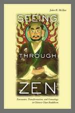 Seeing Through Zen – Encounter, Transformation, and Geneaology in Chinese Chan Buddhism