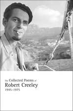 The Collected Poems of Robert Creeley 1945–1975