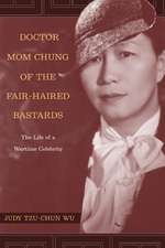 Doctor Mom Chung of the Fair–Haired Bastards – The Life of a Wartime Celebrity