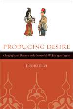 Producing Desire – Changing Sexual Discourse in the Ottoman Middle East 1500–1900