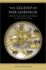 Legend of Mar Qardagh – Narrative and Christian Heroism in Late Antique Iraq