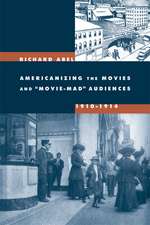 Americanizing the Movies and Movie–Mad Audiences, 1910–1914