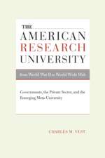 American Research University from World War II to World Wide Web – Governments, The Private Sector and the Emerging Meta–University