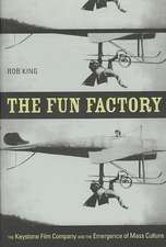 The Fun Factory – The Keystone Film Company and the Emergence of Mass Culture