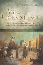 Age of Coexistence – Ecumenical Frame and the Making of the Modern Arab World