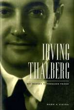 Irving Thalberg – Boy Wonder to Producer Prince