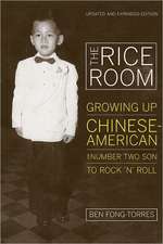 The Rice Room – Growing Up Chinese–American from Number Two Son to Rock ′n′ Roll 2e