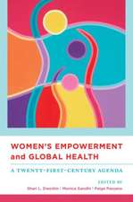 Women`s Empowerment and Global Health – A Twenty–First–Century Agenda