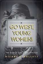 Go West, Young Women – The Rise of Early Hollywood