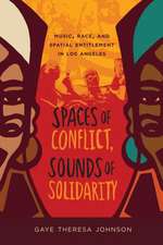 Spaces of Conflict, Sounds of Solidarity – Music, Race and Spatial Entitlement in Los Angeles